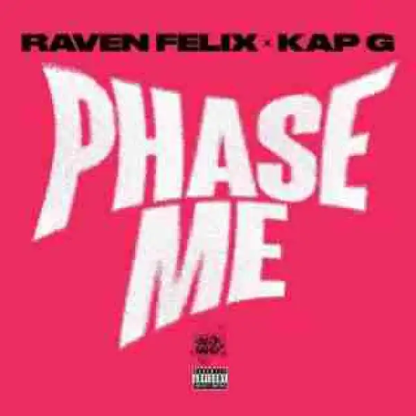 Instrumental: Raven Felix - Phase Me   Ft. Kap G